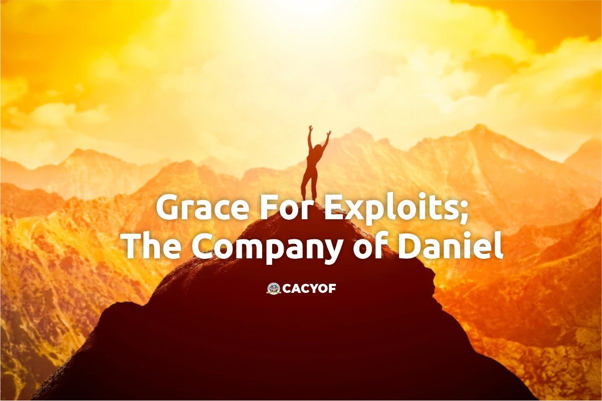 Grace For Exploits- The Company of Daniel